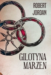 Gilotyna marzeń [Koło Czasu XI] - Robert Jordan